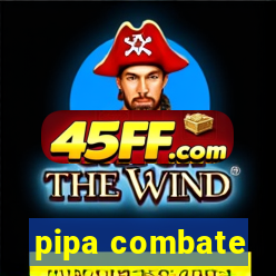 pipa combate